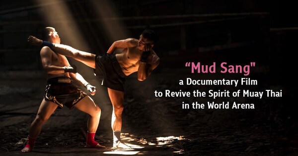 朱拉隆功大学推出纪录片《mud sang》，在全球弘扬泰拳精神